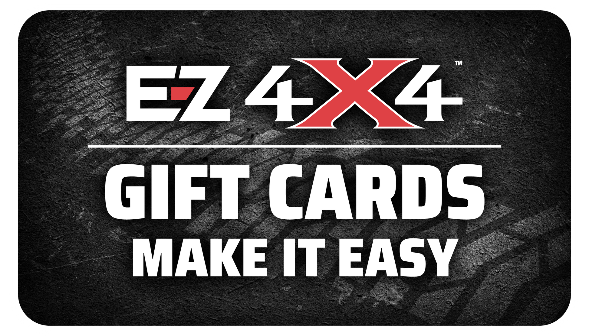EZ4X4 gift card graphic featuring the EZ4X4 logo and “Gift Cards Make It Easy” text on a gray background with white tire tracks.